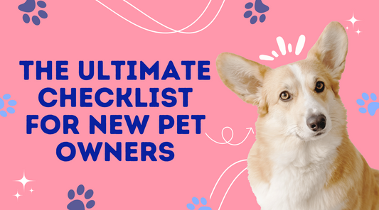 The Ultimate Checklist for New Pet Owners